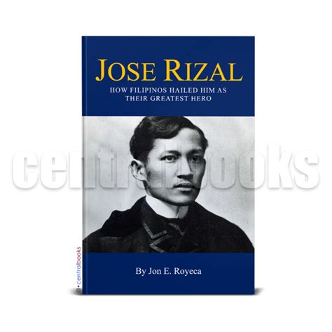 Jose Rizal: How Filipinos Hailed Him As Their Greatest Hero .